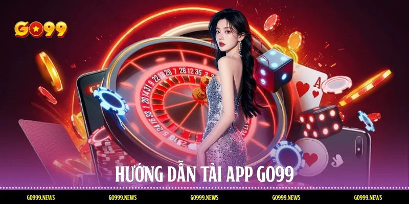 Hướng dẫn tải app Go99